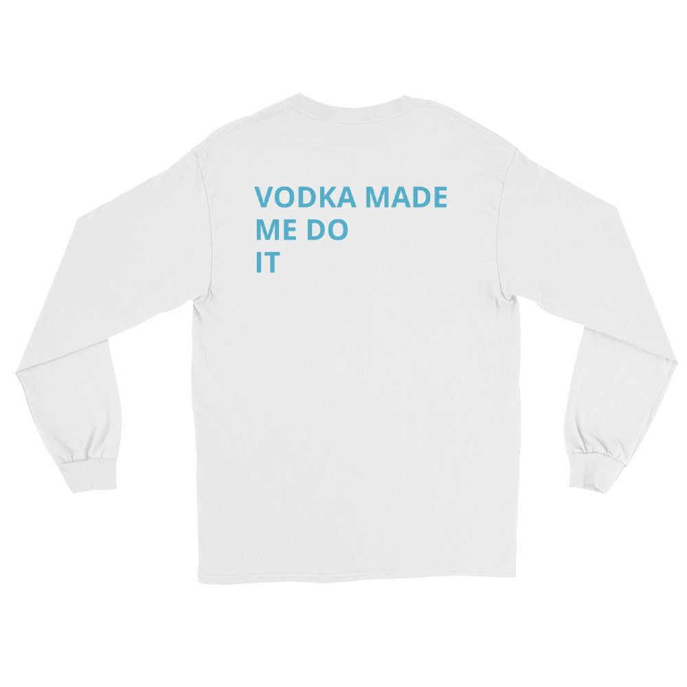 Vodka Made Me Do It Long Sleeve Shirt - Vodka Sunday