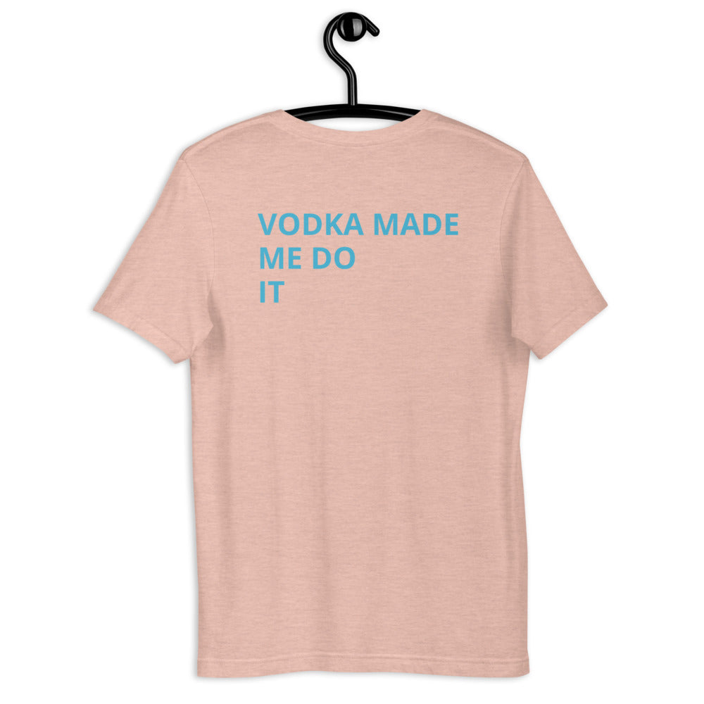 Vodka Made Me Do It - Vodka T-Shirts