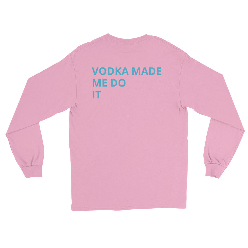 Vodka Made Me Do It Long Sleeve Pink Shirt - Vodka Sunday
